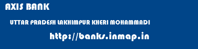 AXIS BANK  UTTAR PRADESH LAKHIMPUR KHERI MOHAMMADI   banks information 